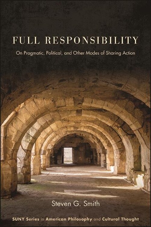 Full Responsibility: On Pragmatic, Political, and Other Modes of Sharing Action (Hardcover)
