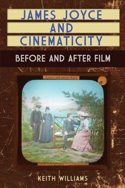 James Joyce and Cinematicity : Before and After Film (Paperback)