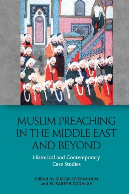 Muslim Preaching in the Middle East and Beyond : Historical and Contemporary Case Studies (Paperback)