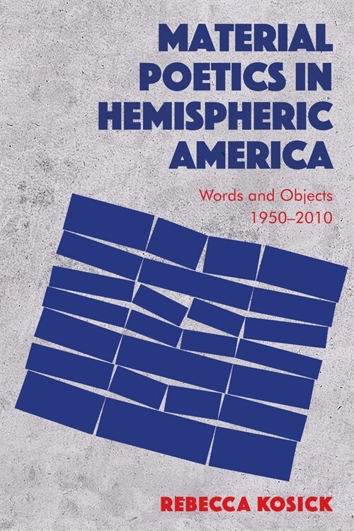 Material Poetics in Hemispheric America : Words and Objects 1950-2010 (Paperback)