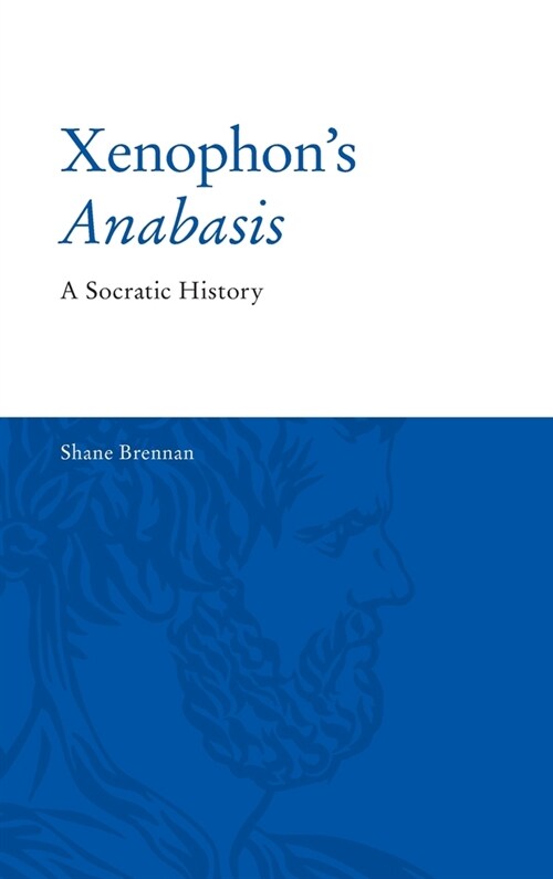 Xenophons Anabasis : A Socratic History (Hardcover)