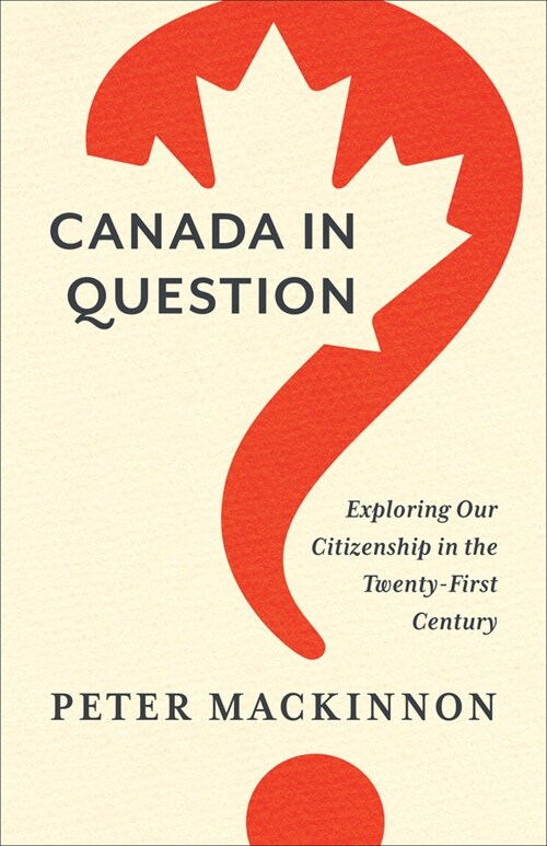 Canada in Question: Exploring Our Citizenship in the Twenty-First Century (Paperback)