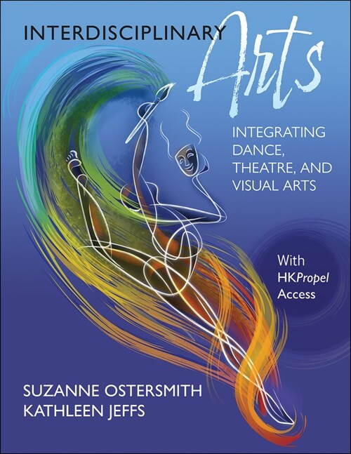 Interdisciplinary Arts: Integrating Dance, Theatre, and Visual Arts (Paperback)