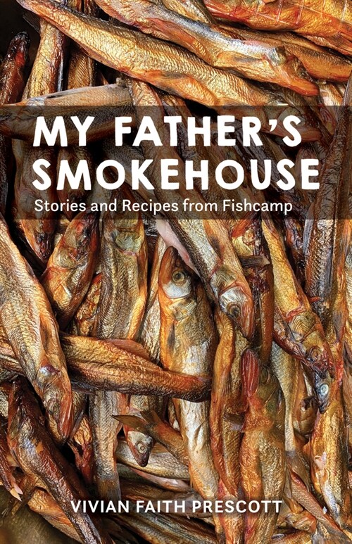 My Fathers Smokehouse: Life at Fishcamp in Southeast Alaska (Hardcover)