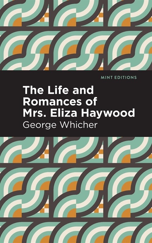 The Life and Romances of Mrs. Eliza Haywood (Paperback)