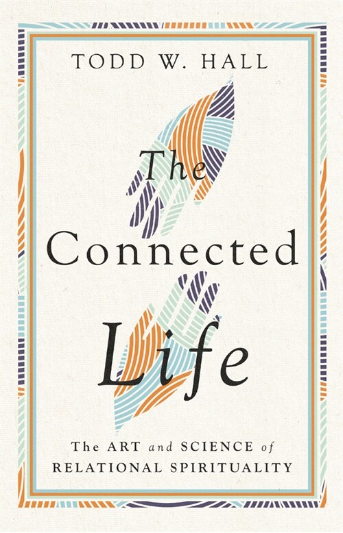 The Connected Life: The Art and Science of Relational Spirituality (Hardcover)