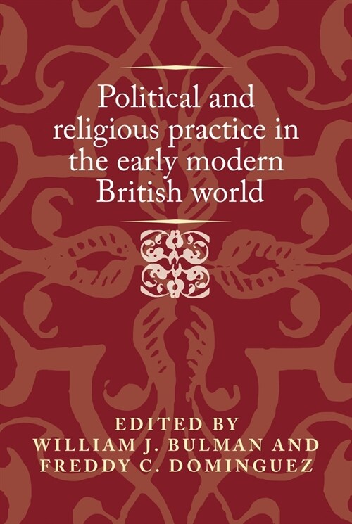 Political and Religious Practice in the Early Modern British World (Hardcover)