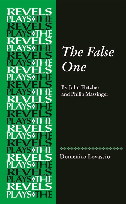 The False One : By John Fletcher and Philip Massinger (Hardcover)