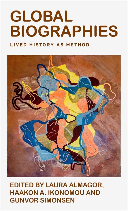 Global Biographies : Lived History as Method (Hardcover)
