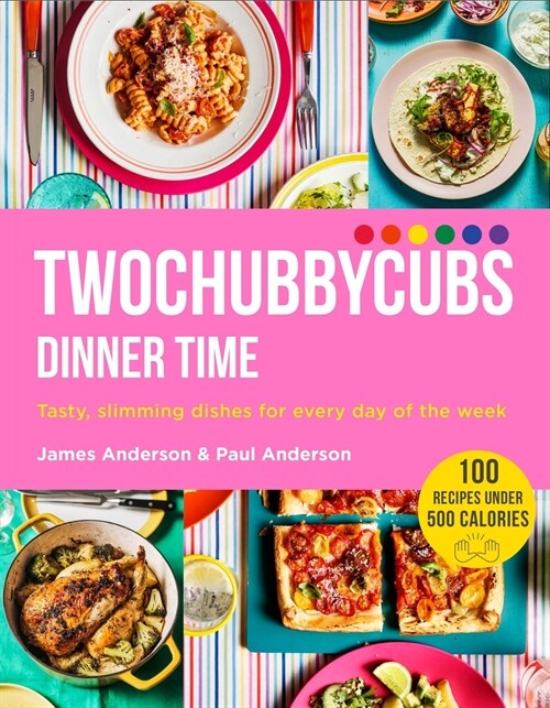Twochubbycubs Dinner Time : Tasty, slimming dishes for every day of the week (Hardcover)