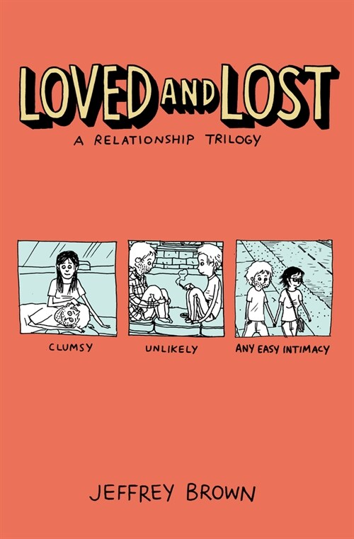 Loved and Lost: A Relationship Trilogy: (Clumsy, Unlikely, Any Easy Intimacy) (Paperback)