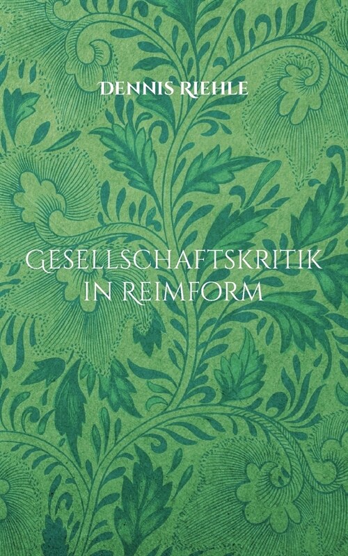 Gesellschaftskritik in Reimform: Gedichte zu Leben, Alltag und Zeitgeschehen (Paperback)