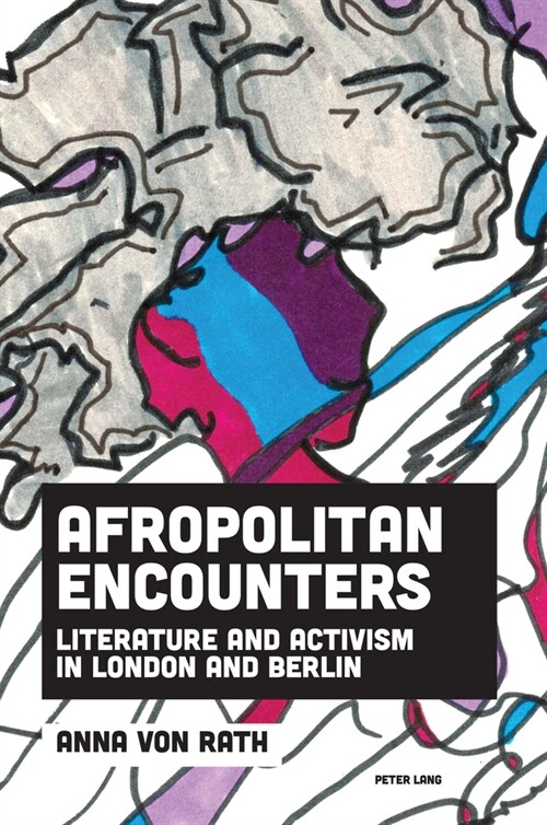 Afropolitan Encounters : Literature and Activism in London and Berlin (Hardcover, New ed)