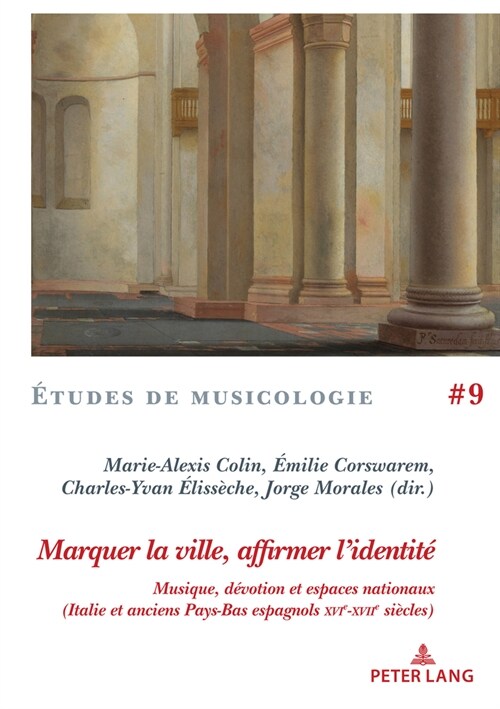 Marquer La Ville, Affirmer lIdentit? Musique, D?otion Et Espaces Nationaux (Italie Et Anciens Pays-Bas Espagnols Xvie-Xviie Si?les) (Paperback)