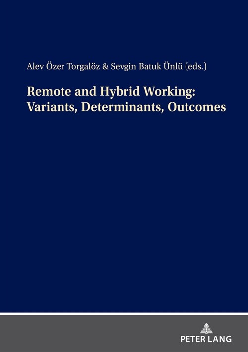 Remote and Hybrid Working: Variants, Determinants, Outcomes (Paperback)