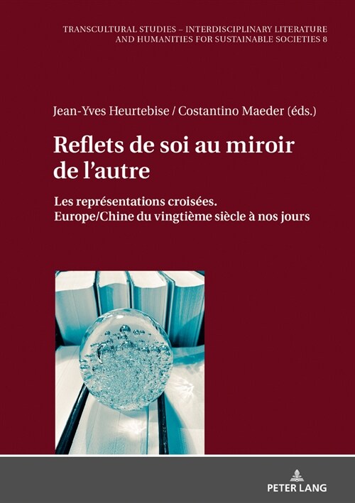 Reflets de soi au miroir de lautre: Les repr?entations crois?s. Europe/Chine du vingti?e si?le ?nos jours (Hardcover)