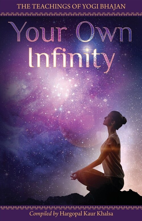 Your Own Infinity: Kundalini Yoga as taught by Yogi Bhajan (Paperback)