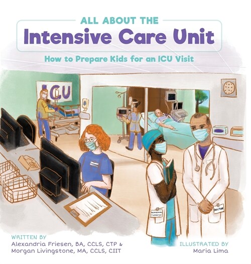 All About the Intensive Care Unit: How to Prepare Kids for an ICU Visit (Hardcover)