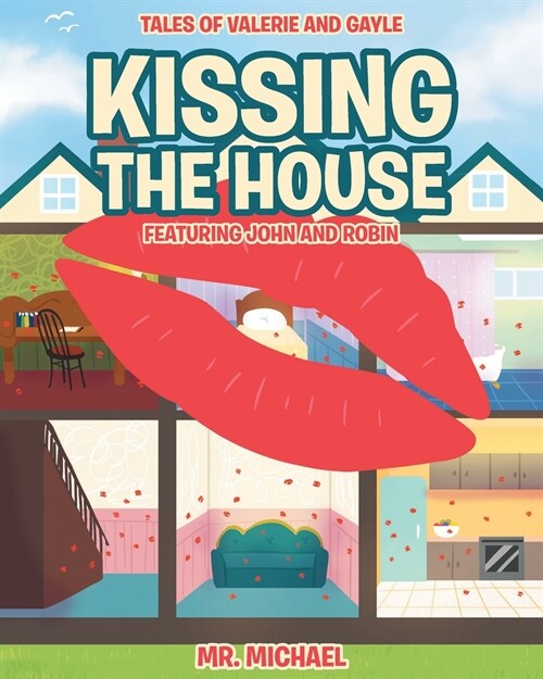 Kissing the House: Featuring John and Robin (Paperback)