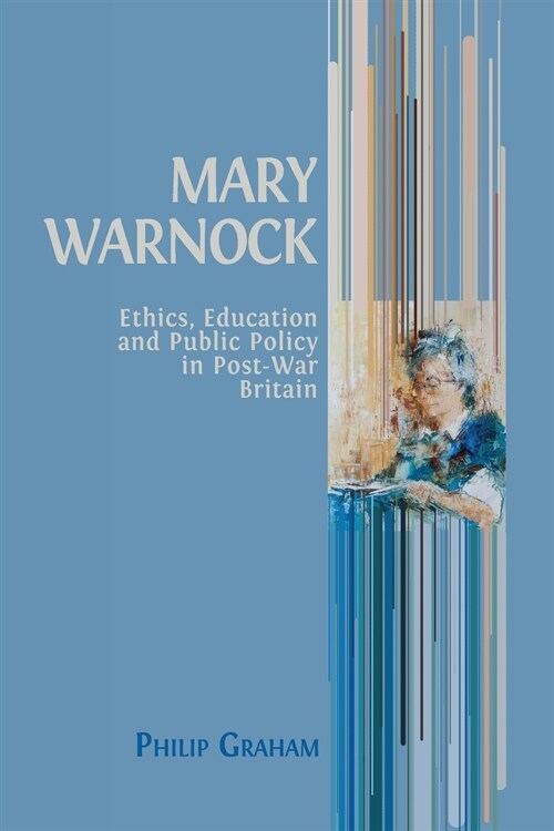 Mary Warnock: Ethics, Education and Public Policy in Post-War Britain (Paperback)