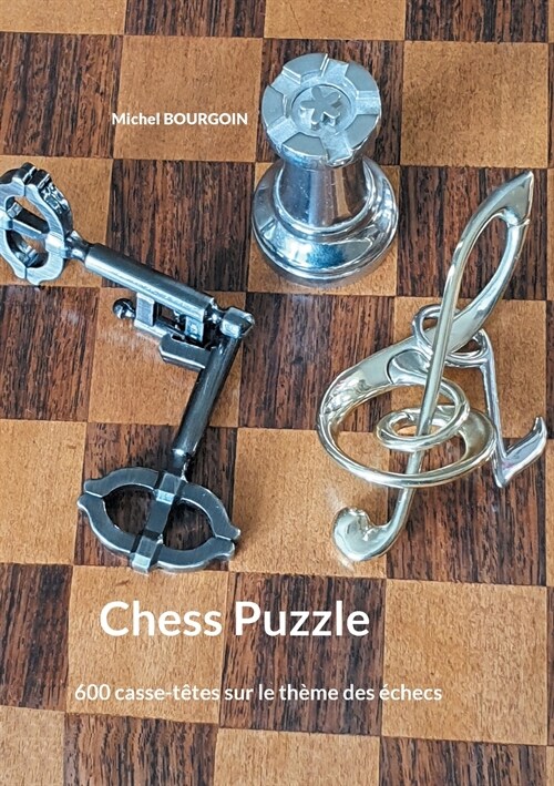 Chess Puzzle: 600 casse-t?es sur le th?e des ?hecs (Paperback)