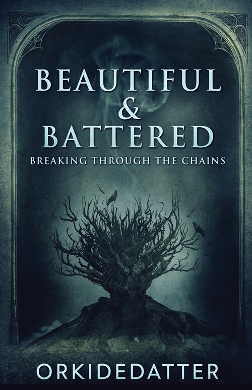 Beautiful & Battered: Breaking Through The Chains (Paperback)