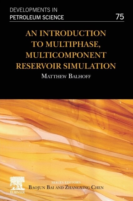 An Introduction to Multiphase, Multicomponent Reservoir Simulation: Volume 75 (Paperback)