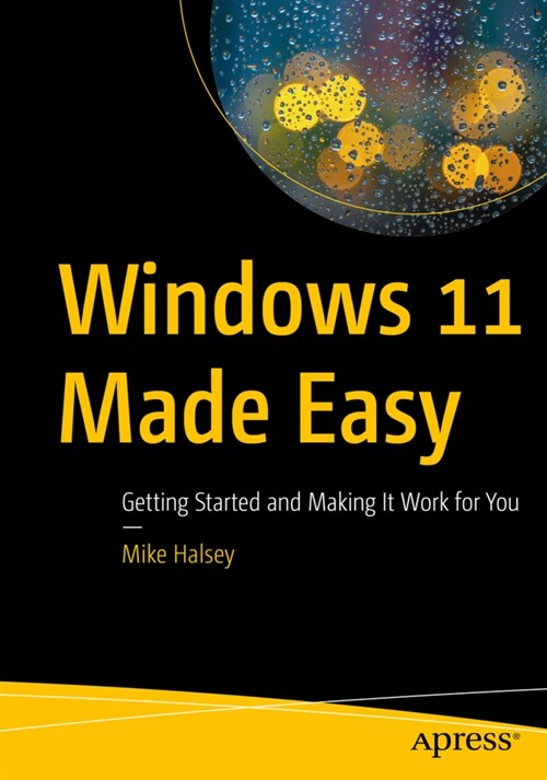 Windows 11 Made Easy: Getting Started and Making It Work for You (Paperback)