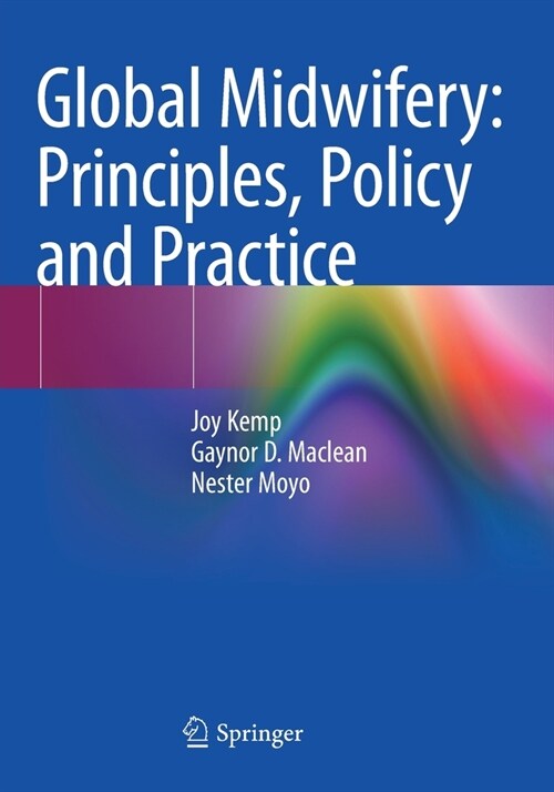Global Midwifery: Principles, Policy and Practice (Paperback)