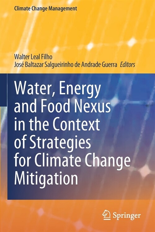 Water, Energy and Food Nexus in the Context of Strategies for Climate Change Mitigation (Paperback)