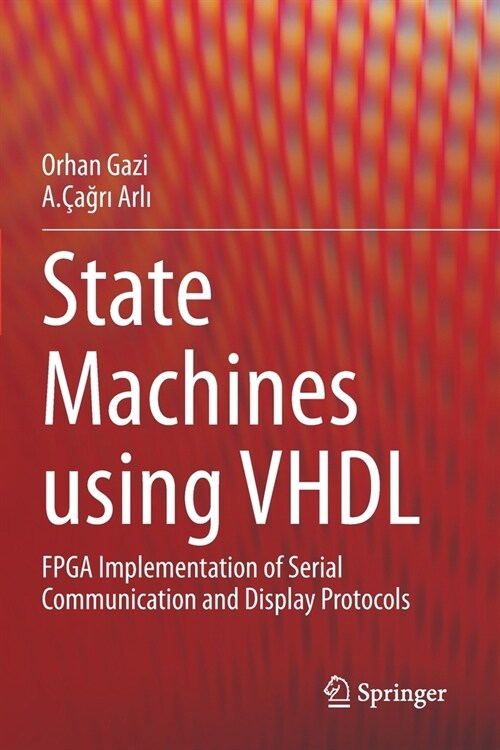 State Machines using VHDL: FPGA Implementation of Serial Communication and Display Protocols (Paperback)