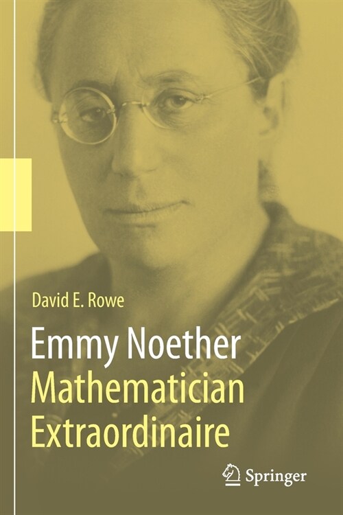 Emmy Noether - Mathematician Extraordinaire (Paperback)