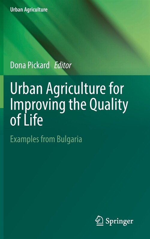 Urban Agriculture for Improving the Quality of Life: Examples from Bulgaria (Hardcover)