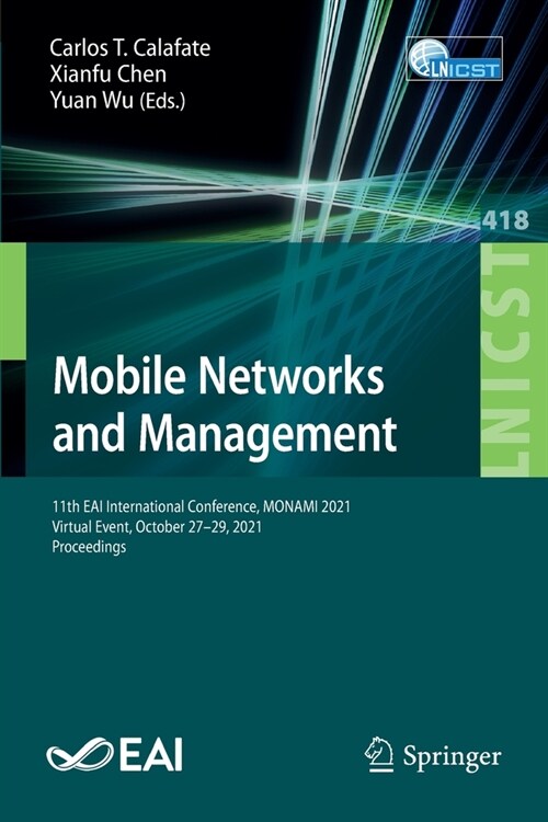 Mobile Networks and Management: 11th EAI International Conference, MONAMI 2021, Virtual Event, October 27-29, 2021, Proceedings (Paperback)