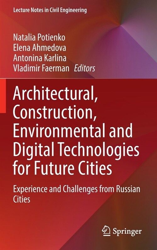Architectural, Construction, Environmental and Digital Technologies for Future Cities: Experience and Challenges from Russian Cities (Hardcover)