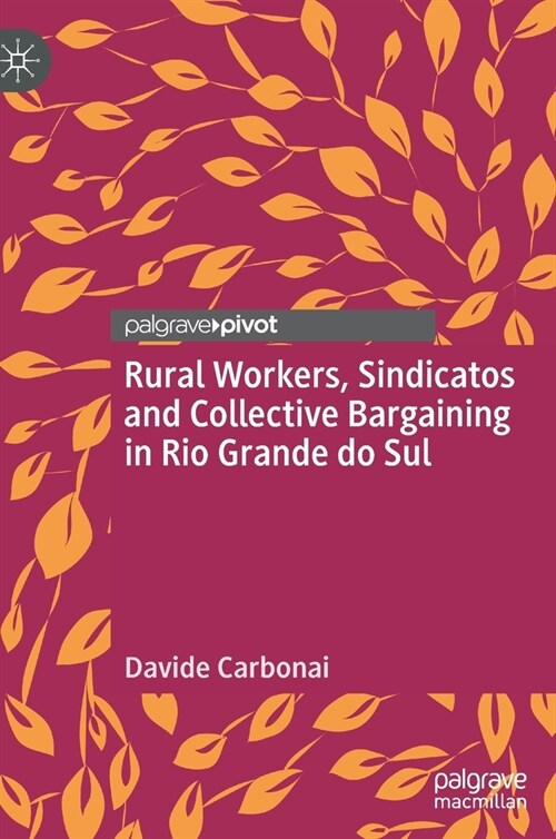 Rural Workers, Sindicatos and Collective Bargaining in Rio Grande do Sul (Hardcover)