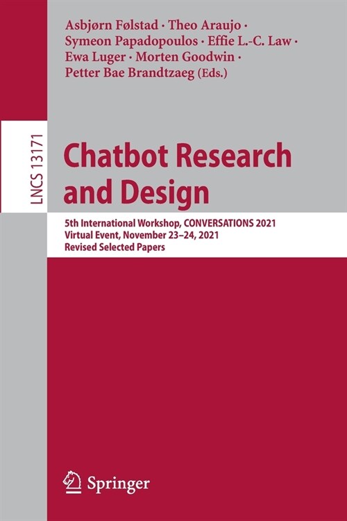 Chatbot Research and Design: 5th International Workshop, CONVERSATIONS 2021, Virtual Event, November 23-24, 2021, Revised Selected Papers (Paperback)