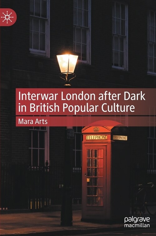 Interwar London after Dark in British Popular Culture (Hardcover)