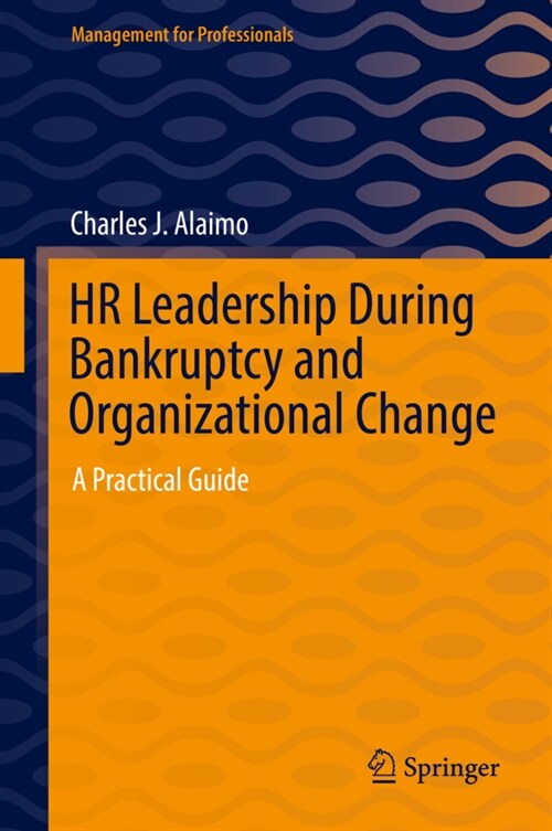HR Leadership During Bankruptcy and Organizational Change: A Practical Guide (Hardcover, 2022)