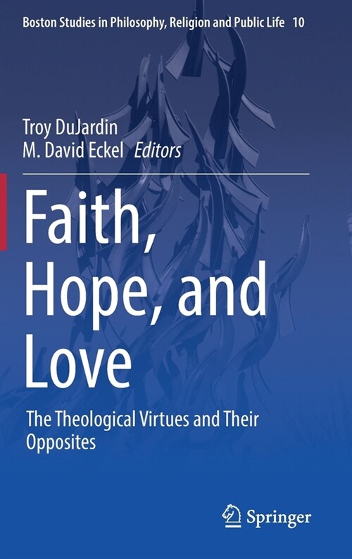 Faith, Hope, and Love: The Theological Virtues and Their Opposites (Hardcover, 2022)