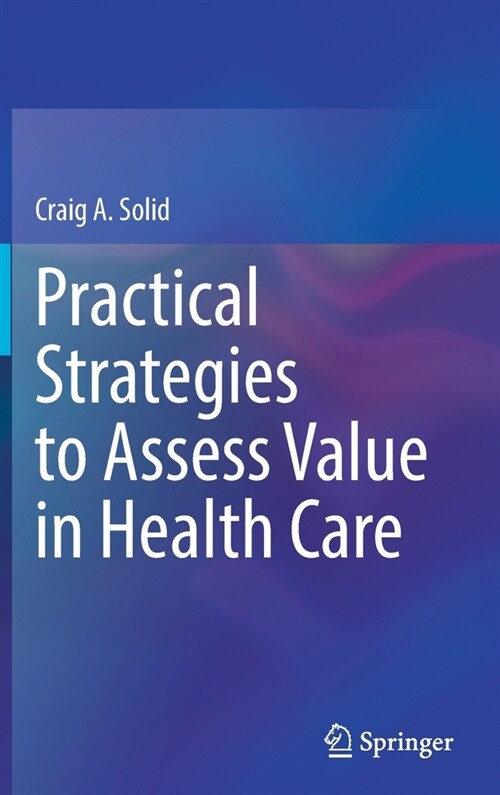 Practical Strategies to Assess Value in Health Care (Hardcover)