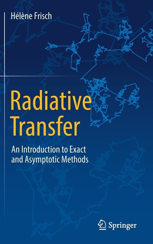 Radiative Transfer: An Introduction to Exact and Asymptotic Methods (Hardcover)