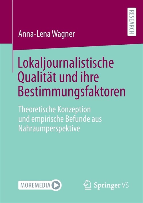 Lokaljournalistische Qualit? und ihre Bestimmungsfaktoren: Theoretische Konzeption und empirische Befunde aus Nahraumperspektive (Paperback)