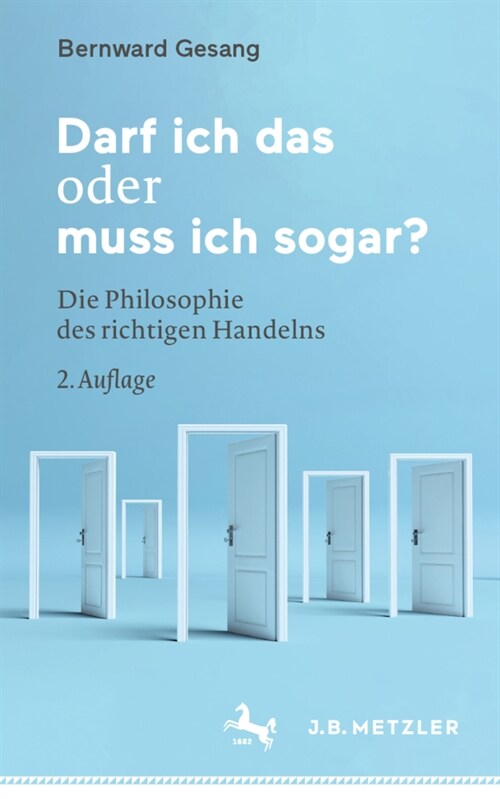 Darf Ich Das Oder Muss Ich Sogar?: Die Philosophie Des Richtigen Handelns (Paperback, 2, 2., Vollig Uber)