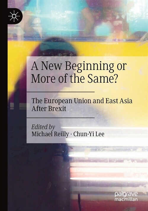 A New Beginning or More of the Same?: The European Union and East Asia After Brexit (Paperback)