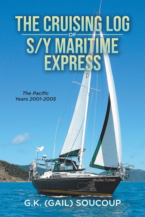 The Cruising Log of S/Y Maritime Express: The Pacific Years 2001-2005 (Paperback)