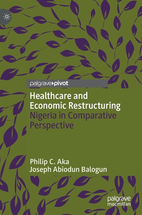 Healthcare and Economic Restructuring: Nigeria in Comparative Perspective (Hardcover)