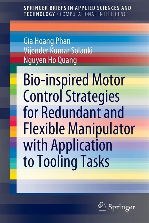 Bio-inspired Motor Control Strategies for Redundant and Flexible Manipulator with Application to Tooling Tasks (Paperback)