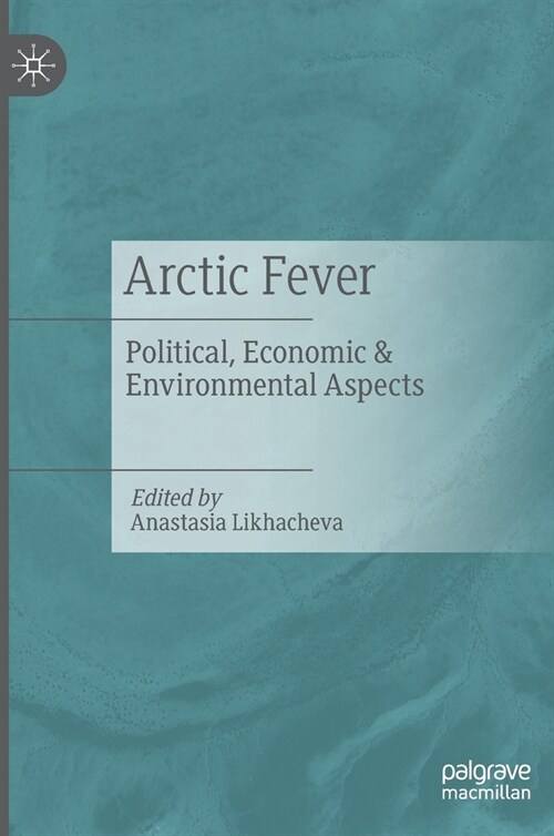 Arctic Fever: Political, Economic & Environmental Aspects (Hardcover, 2022)