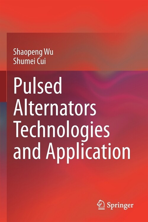 Pulsed Alternators Technologies and Application (Paperback)